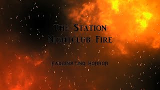 The Station Nightclub Fire  A Short Documentary  Fascinating Horror [upl. by Jairia569]