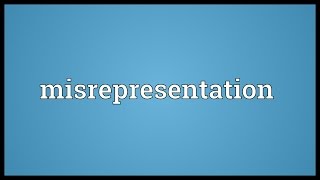 Misrepresentation Meaning [upl. by Torhert]